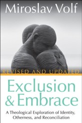 Exclusion and Embrace: A Theological Exploration of Identity, Otherness, and Reconciliation - updated