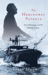 The Hemingway Patrols: Ernest Hemingway and His Hunt for U-Boats - eBook