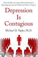 Depression Is Contagious: How the Most Common Mood Disorder Is Spreading Around the World and How to Stop It - eBook