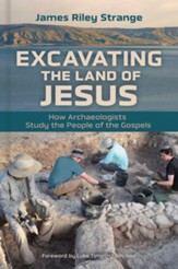 Excavating the Land of Jesus: How Archaeologists Study the People of the Gospels