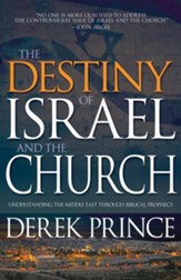 The Destiny of Israel And The Church: Understanding the Middle East Through Biblical Prophecy - eBook