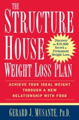 The Structure House Weight Loss Plan: Achieve Your Ideal Weight through a New Relationship with Food - eBook
