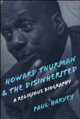 Howard Thurman and the Disinherited: A Religious Biography