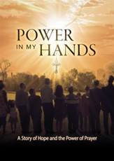 Power In My Hands: A Story of Hope and the Power of Prayer - DVD