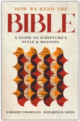 How We Read the Bible: A Guide to Scripture's Style and Meaning