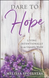 Dare to Hope: Living Intentionally in an Unstable World - Slightly Imperfect