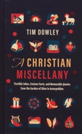 A Christian Miscellany: Terrible Jokes, Curious Facts, and Memorable Quotes from the Garden of Eden to Armageddon