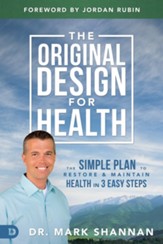 The Original Design for Health: The Simple Plan to Restore and Maintain Health in 3 Easy Steps - eBook