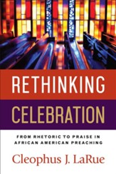 Rethinking Celebration: From Rhetoric to Praise in African American Preaching - eBook