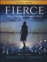Fierce, Women's Bible Study Leader's Guide