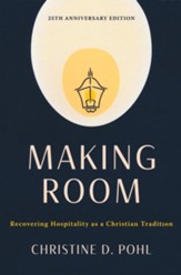 Making Room, 25th anniversary edition: Recovering Hospitality as a Christian Tradition