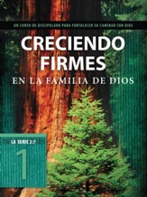 Creciendo firmes en la familia de Dios: Un curso de discipulado para fortalecer su caminar con Dios - eBook