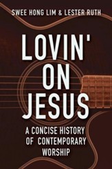 Lovin' on Jesus: A Concise History of Contemporary Worship - eBook