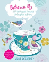 Between Us: A 52-Week Keepsake Devotional for Moms and Daughters - eBook