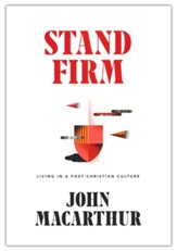 Stand Firm: Living in a Post-Christian Culture