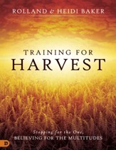 Training for Harvest: Stopping for the One, Believing for the Multitudes - eBook