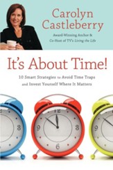 It's About Time!: 10 Smart Strategies to Avoid Time Traps and Invest Yourself Where It Matters - eBook
