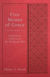 Five Means of Grace - eBook [ePub]: Experience God's Love the Wesleyan Way - eBook