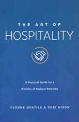 The Art of Hospitality: A Practical Guide for a Ministry of Radical Welcome