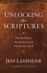 Unlocking the Scriptures: What the Bible Is, How We Got It, and Why We Can Trust It - eBook