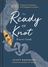 The Ready or Knot Prayer Guide: 100 Prayers for Dating and Engaged Couples