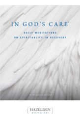 In God's Care: Daily Meditations on Spirituality in Recovery - eBook