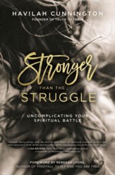 Stronger than the Struggle: Uncomplicating Your Spiritual Battle - eBook