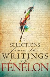 Selections From The Writings Of Fenelon