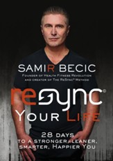ReSYNC Your Life: 28 Days to a Stronger, Leaner, Smarter, Happier You - eBook