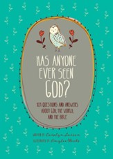Has Anyone Ever Seen God?: 101 Questions and Answers about God, the World, and the Bible - eBook