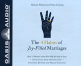 The 4 Habits of Joy Filled Marriages: How 15 Minutes a Day Will Help You Stay In Love, Unabridged Audiobook on CD