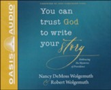 You Can Trust God to Write Your Story: Embracing the Mysteries of Providence, Unabridged Audiobook on CD