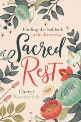Sacred Rest: Finding the Sabbath in the Everyday - eBook