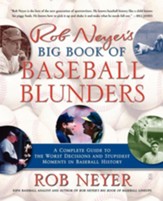 Rob Neyer's Big Book of Baseball Blunders: A Complete Guide to the Worst Decisions and Stupidest Moments in Baseball History - eBook