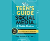 The Teen's Guide to Social Media...and Mobile Devices: 21 Tips to Wise Posting in an Insecure World Unabridged Audiobook on CD