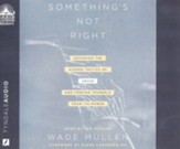Something's Not Right: Decoding the Hidden Tactics of Abuse - And Freeing Yourself From Its Power - unabridged audiobook on CD
