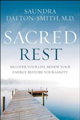 Sacred Rest: Recover Your Life, Renew Your Energy, Restore Your Sanity - Slightly Imperfect