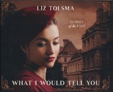 What I Would Tell You Unabridged Audiobook on CD