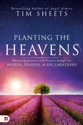 Planting the Heavens: Releasing the Authority of the Kingdom Through Your Words, Prayers, and Declarations - eBook