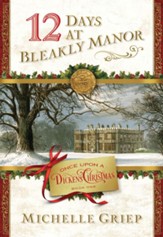 12 Days at Bleakly Manor: Book 1 in Once Upon a Dickens Christmas - eBook