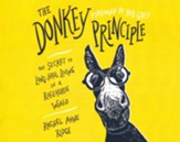 The Donkey Principle: The Secret to Long-Haul Living in a Racehorse World Unabridged Audiobook on CD