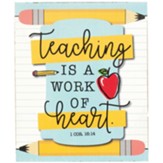 Teaching is a Work of Heart Tabletop Plaque