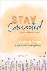 Seeking Peace: A Spiritual Journey from Worry to Trust: Stay Connected Journals for Catholic Women - Slightly Imperfect