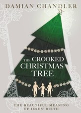 The Crooked Christmas Tree: The Beautiful Meaning of Jesus' Birth - eBook