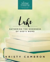 Verse Mapping Luke: Gathering the Goodness of God's Word - eBook
