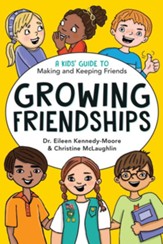 Growing Friendships: A Kids' Guide to Making and Keeping Friends - eBook