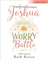Joshua - Women's Bible Study Leader Guide: Winning the Worry Battle - eBook