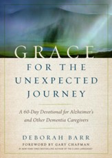 Grace for the Unexpected Journey: A 60-Day Devotional for Alzheimer's and Other Dementia Caregivers - eBook