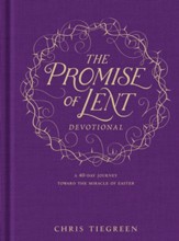 The Promise of Lent Devotional: A 40-day Journey toward the Miracle of Easter -eBook