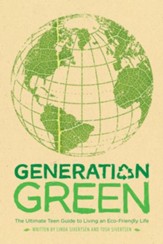 Generation Green: The Ultimate Teen Guide to Living an Eco-Friendly Life - eBook